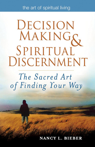 Decision Making & Spiritual Discernment: The Sacred Art of Finding