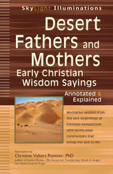 Desert Fathers and Mothers: Early Christian Wisdom Sayings Annotated