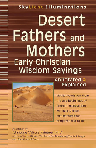 Desert Fathers and Mothers: Early Christian Wisdom Sayings Annotated