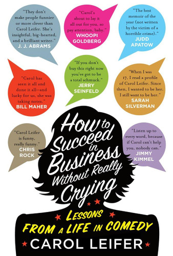 How to Succeed in Business Without Really Crying: Lessons From a Life