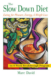The Slow Down Diet: Eating for Pleasure Energy and Weight Loss