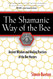 The Shamanic Way of the Bee: Ancient Wisdom and Healing Practices of