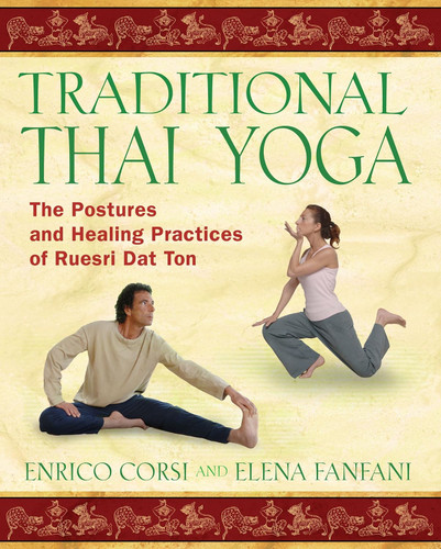 Traditional Thai Yoga: The Postures and Healing Practices of Ruesri