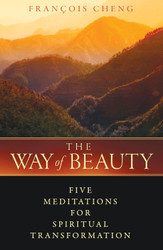 The Way of Beauty: Five Meditations for Spiritual Transformation