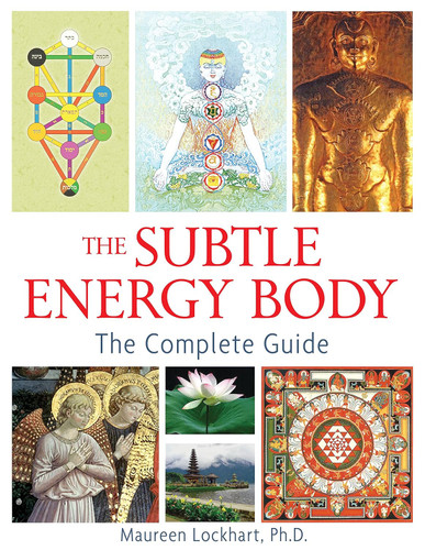 The Subtle Energy Body: The Complete Guide