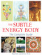 The Subtle Energy Body: The Complete Guide