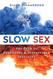Slow Sex: The Path to Fulfilling and Sustainable Sexuality