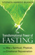 The Transformational Power of Fasting: The Way to Spiritual Physical