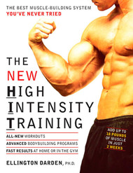 The New High Intensity Training: The Best Muscle-Building System