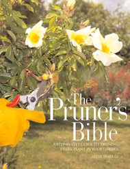 The Pruner's Bible: A Step-by-Step Guide to Pruning Every Plant in