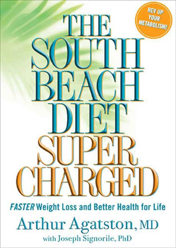 The South Beach Diet Supercharged: Faster Weight Loss and Better