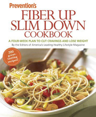 Prevention Fiber Up Slim Down Cookbook: A Four-Week Plan to Cut