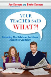 Your Teacher Said What?! Defending Our Kids from the Liberal Assault