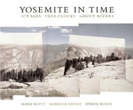 Yosemite in Time: Ice Ages Tree Clocks Ghost Rivers