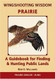 Wingshooting Wisdom: Prairie: A Guidebook For Finding & Hunting