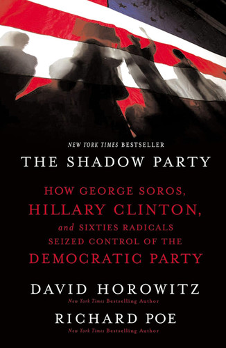 The Shadow Party: How George Soros Hillary Clinton and Sixties