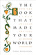The Book That Made Your World: How the Bible Created the Soul of