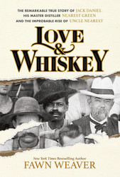 Love & Whiskey: The Remarkable True Story of Jack Daniel His Master