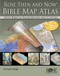 Rose Then and Now Bible Map Atlas
