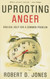 Uprooting Anger: Biblical Help for a Common Problem