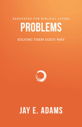 Problems: Solving Them God's Way (Resources for Biblical Living)