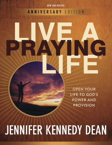 Live a Praying Life: Open Your Life to God's Power and Provision