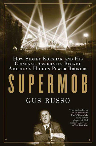 Supermob: How Sidney Korshak and His Criminal Associates Became