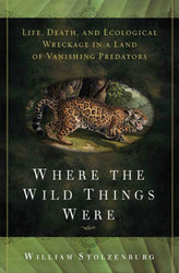 Where the Wild Things Were: Life Death and Ecological Wreckage in a