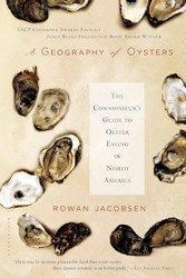 A Geography of Oysters: The Connoisseur's Guide to Oyster Eating in