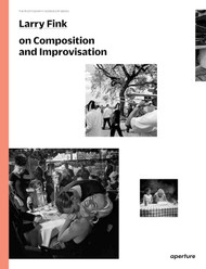 Larry Fink on Composition and Improvisation: The Photography Workshop