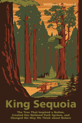 King Sequoia: The Tree That Inspired a Nation Created Our National