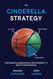 The Cinderella Strategy: The Game Plan Behind Butler University's