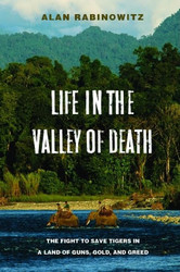 Life in the Valley of Death: The Fight to Save Tigers in a Land of