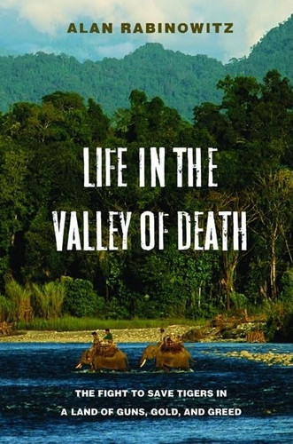Life in the Valley of Death: The Fight to Save Tigers in a Land of
