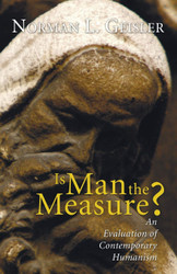 Is Man the Measure?: An Evaluation of Contemporary Humanism