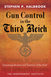 Gun Control in the Third Reich: Disarming the Jews and "Enemies of