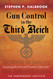 Gun Control in the Third Reich: Disarming the Jews and "Enemies of