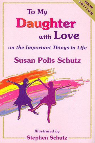 To My Daughter with Love on the Important Things in Life