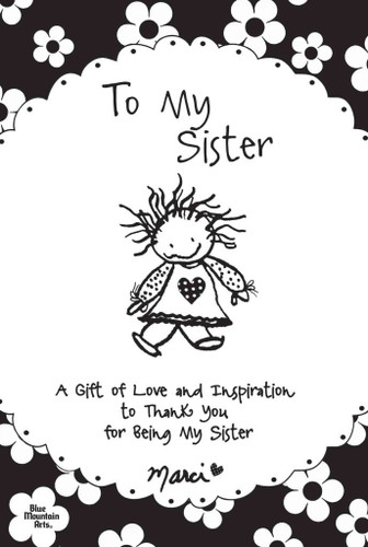 To My Sister: A Gift of Love and Inspiration to Thank You for Being