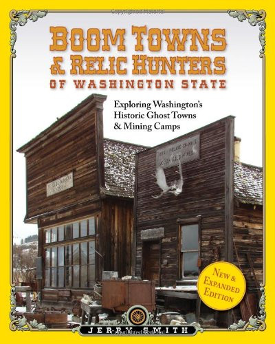 Boom Towns & Relic Hunters of Washington State: Exploring