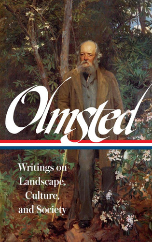 Frederick Law Olmsted: Writings on Landscape Culture and Society