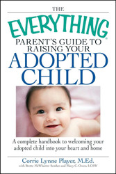 The Everything Parent's Guide to Raising Your Adopted Child