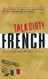Talk Dirty French: Beyond Merde: The curses slang and street lingo