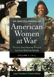 An Encyclopedia of American Women at War: From the Home Front to the