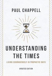 Understanding the Times: Living Courageously in Prophetic Days