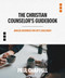 The Christian Counselor's Guidebook: Biblical Resources for Life's