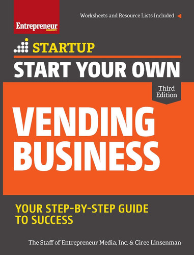 Start Your Own Vending Business: Your Step-By-Step Guide to Success