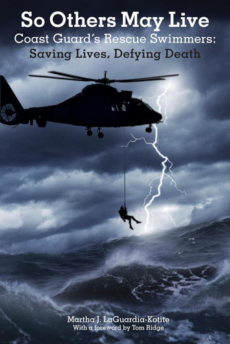 So Others May Live: Coast Guard's Rescue Swimmers: Saving Lives