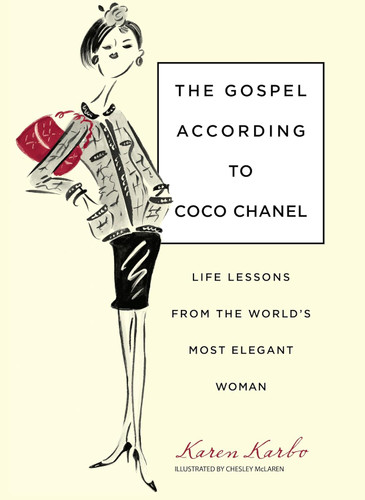 Gospel According to Coco Chanel: Life Lessons From The World's Most