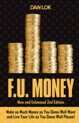 F.U. Money: Make As Much Money As You Want And Live Your Life As You